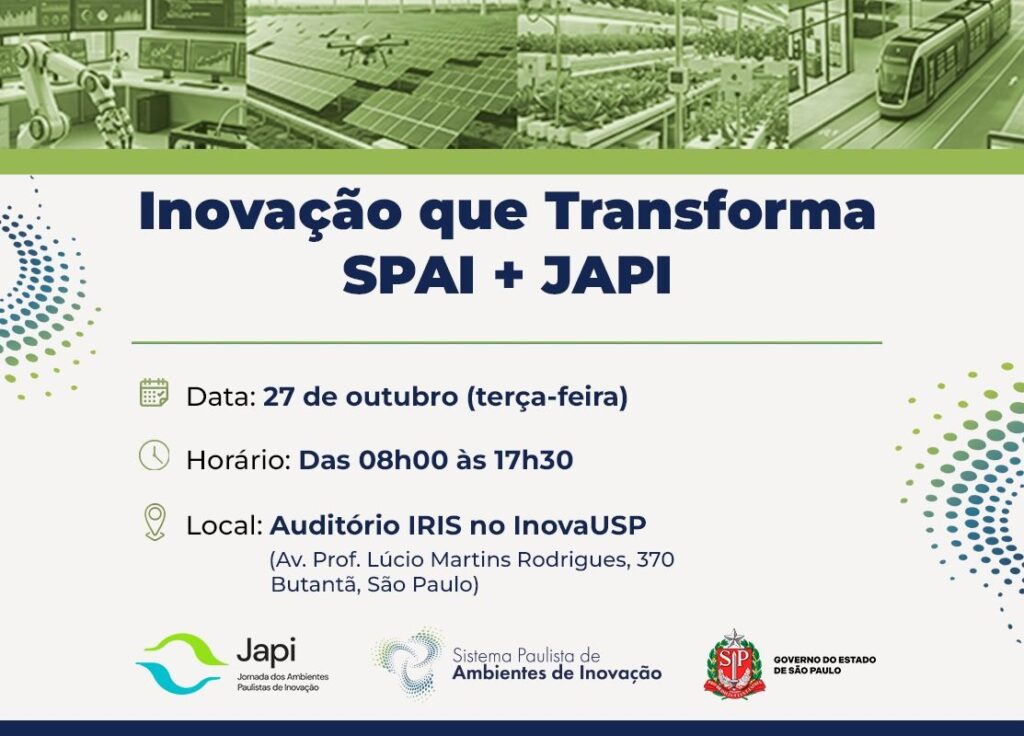 Seminário “Inovação que Transforma SPAI + JAPI”, realizado no dia 27 de outubro de 2026, das 9h às 17h, no InovaUSP – Cidade Universitária da Universidade de São Paulo, como parte da programação da Semana Nacional de Ciência e Tecnologia 2026.